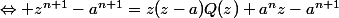 \Leftrightarrow z^{n+1}-a^{n+1}=z(z-a)Q(z)+a^nz-a^{n+1}