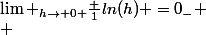 \Lim _{h\rightarrow 0 }\frac {1}{ln(h)} =0_{-} \\ 