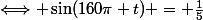 \Longleftrightarrow \sin(160\pi t) = \frac15