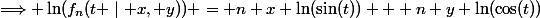 \Longrightarrow \ln(f_n(t \mid x, y)) = n x \ln(\sin(t)) + n y \ln(\cos(t))