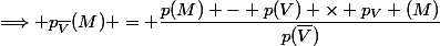\Longrightarrow p_{\overline{V}}(M) = \dfrac{p(M) - p(V) \times p_V (M)}{p(\overline{V})}