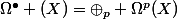 \Omega^\bullet (X)=\oplus_p \Omega^p(X)