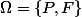 \Omega=\{P,F\}