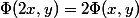 \forall(x,y)\in E^2,\;\Phi(2x,y)=2\Phi(x,y)