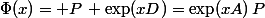 \Phi(x)= P\, \exp(xD)=\exp(xA)\,P