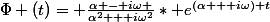 \Phi (t)= \frac{\alpha - i\omega }{\alpha^2 + i\omega^2}* e^{(\alpha + i\omega) t}