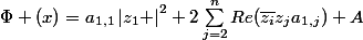 \Phi (x)=a_{1,1}\left|z_{1} \right|^{2}+2\sum_{j=2}^{n}{Re(\bar{z_{i}}z_{j}a_{1,j})}+A