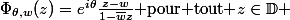 \Phi_{\theta,w}(z)=e^{i\theta}\frac{z-w}{1-\bar{w}z}\ \ \text{ pour tout }z\in\mathbb{D} 