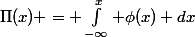 \Pi(x) = \int_{-\infty}^{x} \phi(x) dx