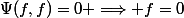 \Psi(f,f)=0 \Longrightarrow f=0