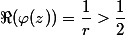 \Re(\varphi(z))=\dfrac1r>\dfrac12