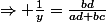 \Rightarrow \frac{1}{y}=\frac{bd}{ad+bc}