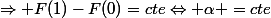 \Rightarrow F(1)-F(0)=cte\Leftrightarrow \alpha =cte