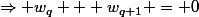 \Rightarrow w_q + w_{q+1} = 0
