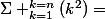 \Sigma _{k=1}^{k=n}(k^2)=