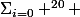 \Sigma_{i=0} ^{20} 