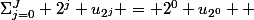 \Sigma_{j=0}^{J} 2^j u_{2^j} = 2^0 u_{2^0} +&nbsp;&nbsp;2^1 u_{2^1} +&nbsp;&nbsp;2^2 u_{2^2} + 2^3 u_{2^3}&nbsp;&nbsp;+ ... +&nbsp;&nbsp;2^J u_{2^J}