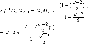 \Sigma_{k=0}^{n-1}M_{k}M_{k+1}=M_0M_1\times \dfrac{(1-(\dfrac{\sqrt 2}{2})^n)}{1-\dfrac{\sqrt 2}{2}}\\=\sqrt 2\times \dfrac{(1-(\dfrac{\sqrt 2}{2})^n)}{1-\dfrac{\sqrt 2}{2}}