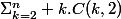 \Sigma_{k=2}^n \ k.C(k,2)