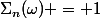 \Sigma_n(\omega) = 1