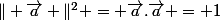 \Vert \vec{a} \Vert^{2} = \vec{a}.\vec{a} = 1