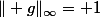 \Vert g\Vert_\infty= 1