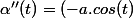 \alpha''(t)=(-a.cos(t);-b.sin(t))
