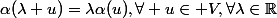 \alpha(\lambda u)=\lambda\alpha(u),\forall u\in V,\forall\lambda\in\R