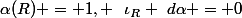 \alpha(R) = 1, ~~\iota_R ~d\alpha = 0
