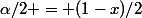 \alpha/2 = (1-x)/2