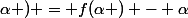 \alpha ) = f(\alpha ) - \alpha