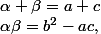 \alpha\beta=b^2-ac,\;\alpha+\beta=a+c