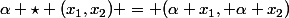\alpha \star (x_1,x_2) = (\alpha x_1, \alpha x_2)