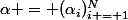 \alpha = (\alpha_i)^N_{i = 1}