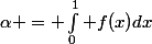 \alpha = \int_0^1 f(x)dx