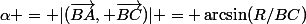 \alpha = |(\vec{BA}, \vec{BC})| = \arcsin(R/BC)