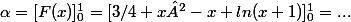 \alpha=[F(x)]_0^1=[3/4 x²-x+ln(x+1)]_0^1=...