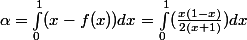 \alpha=\int_0^1(x-f(x))dx=\int_0^1(\frac{x(1-x)}{2(x+1)})dx