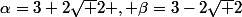 \alpha=3+2\sqr 2 , \beta=3-2\sqr 2