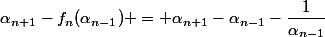 \alpha_{n+1}-f_n(\alpha_{n-1}) = \alpha_{n+1}-\alpha_{n-1}-\dfrac{1}{\alpha_{n-1}}
