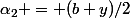 \alpha_2 = (b+y)/2
