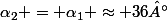 \alpha_2 = \alpha_1 \approx 36°