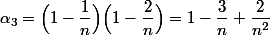 \alpha_3=\Bigl(1-\dfrac1n\Bigr)\Bigl(1-\dfrac2n\Bigr)=1-\dfrac3n+\dfrac2{n^2}