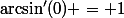 \arcsin'(0) = 1