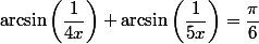 \arcsin\left(\dfrac{1}{4x}\right)+\arcsin\left(\dfrac{1}{5x}\right)=\dfrac{\pi}{6}