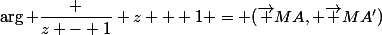 \arg \dfrac {z - 1} {z + 1} = (\vec {MA}, \vec {MA'})