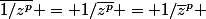 \bar{1/z^p} = 1/\bar{z^p} = 1/\bar{z}^p 