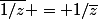 \bar{1/z} = 1/\bar{z}