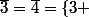 \bar{3}=\bar{4}=\{3 ;4\}