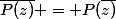 \bar{P(z)} = P(\bar{z)}